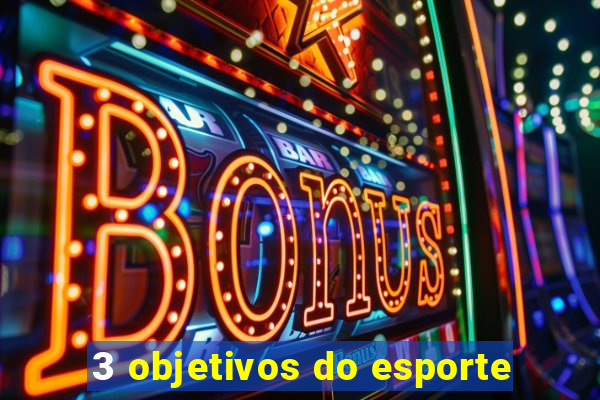 3 objetivos do esporte